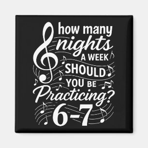 How Many Nights A Week Should You Be Practicing 67 Magnet