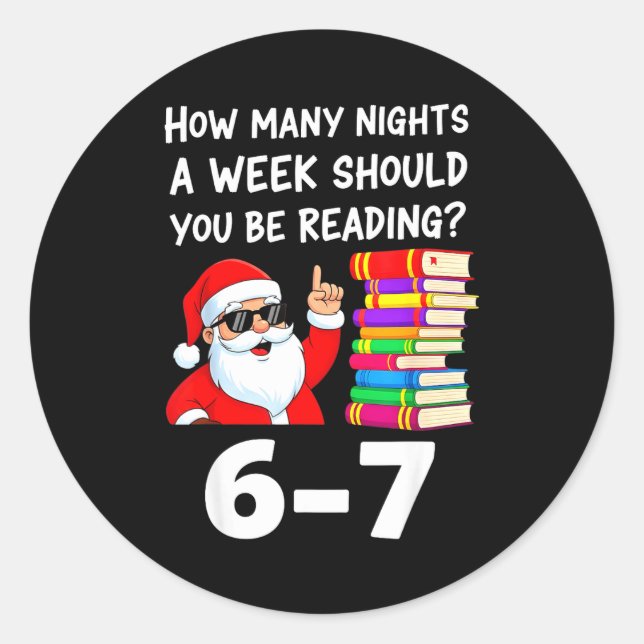 How Many Nights A Week Should You Be Reading 67 Ch Classic Round Sticker (Front)
