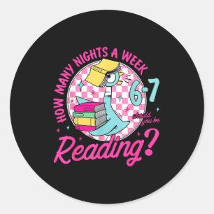 How Many Nights A Week Should You Be Reading 67 Me Classic Round Sticker