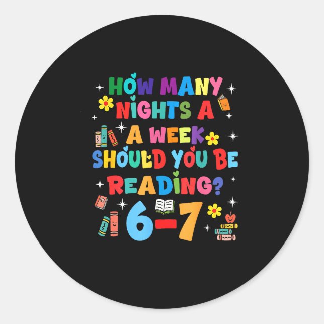 How Many Nights A Week Should You Be Reading 67 Me Classic Round Sticker (Front)