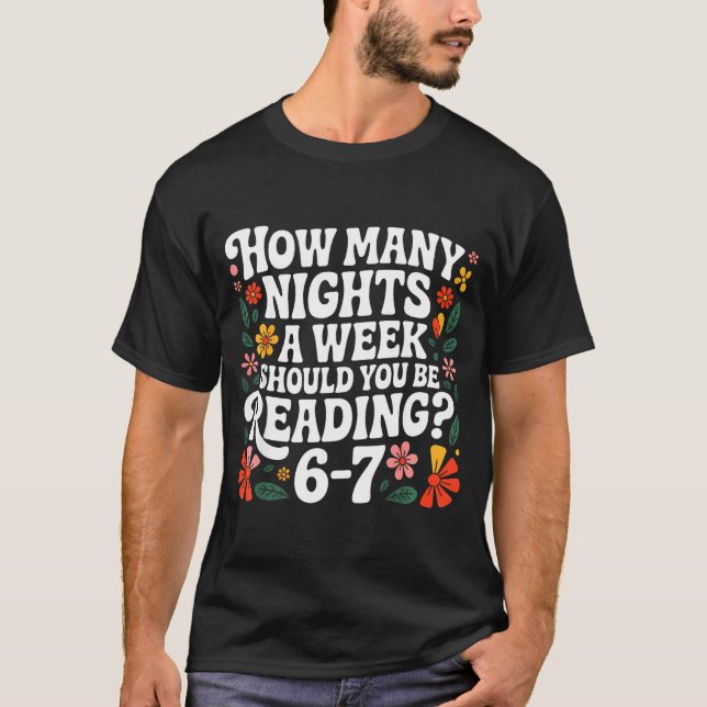 How Many Nights A Week Should You Be Reading 67 Me T-Shirt (Front)