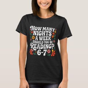 How Many Nights A Week Should You Be Reading 67 Me T-Shirt