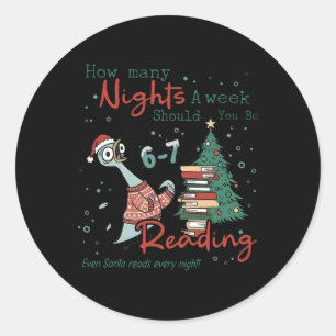 How Many Nights A Week Should You Be Reading 67 Te Classic Round Sticker