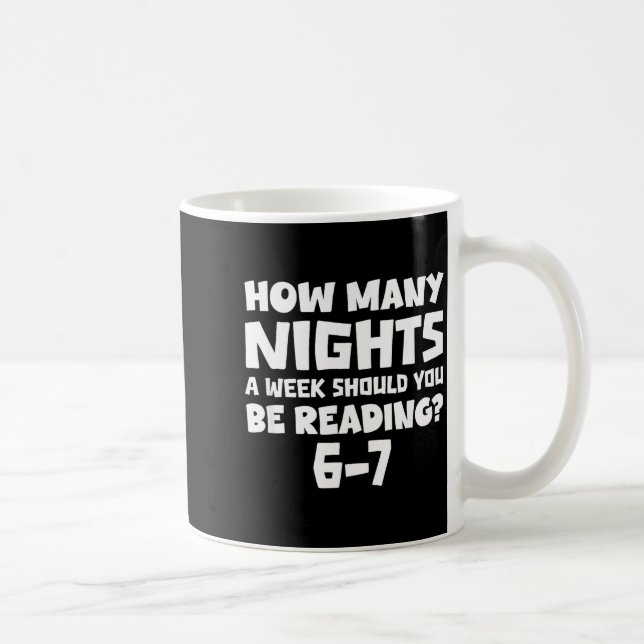 How Many Nights A Week Should You Be Reading 6-7 B Coffee Mug (Right)