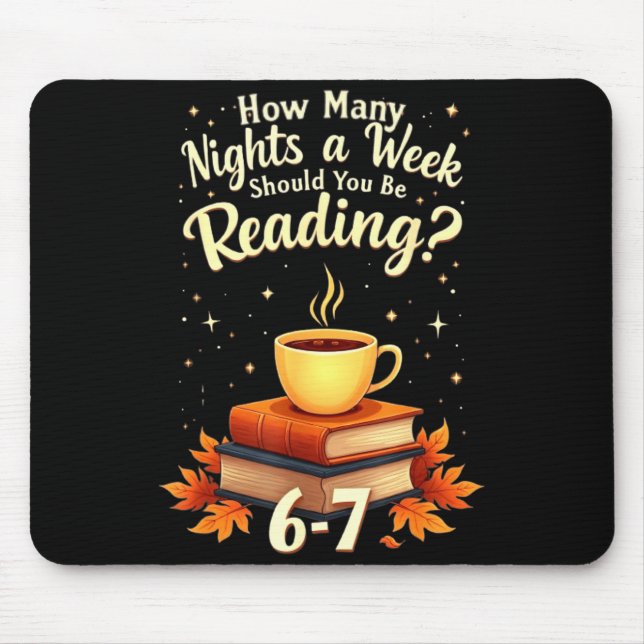 How Many Nights A Week Should You Be Reading 6 7 F Mouse Mat (Front)