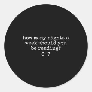 How Many Nights A Week Should You Be Reading 6 7 M Classic Round Sticker