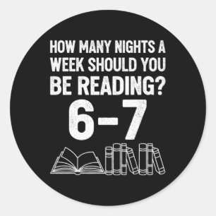 How Many Nights A Week Should You Be Reading 6 7 M Classic Round Sticker