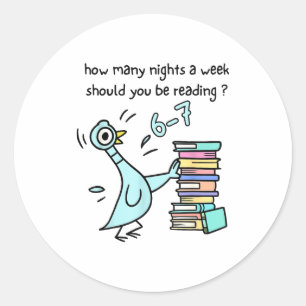 How Many Nights A Week Should You Be Reading 6-7 T Classic Round Sticker