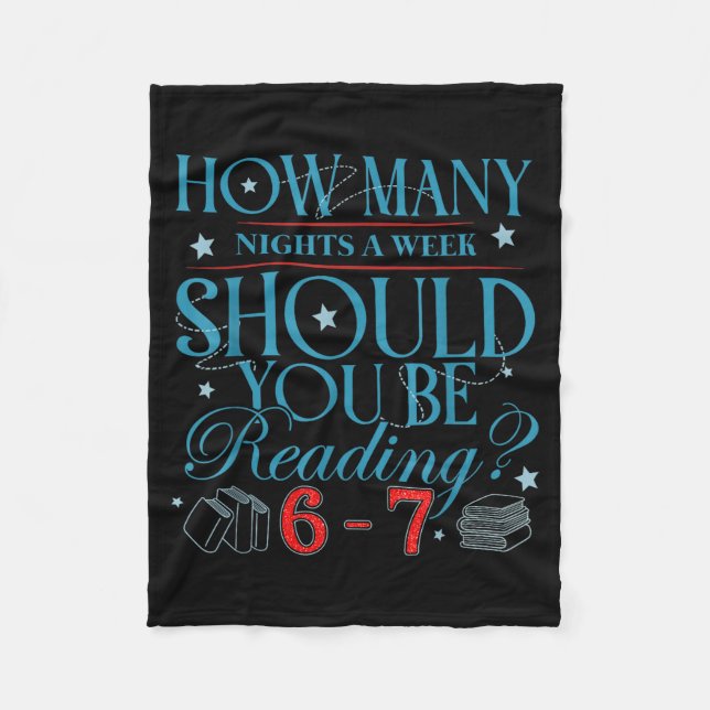 How Many Nights A Week Should You Be Reading 6–7 T Fleece Blanket (Front)