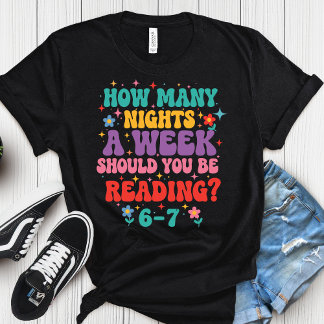 How Many Nights A Week Should You Be Reading 6 7 T-Shirt