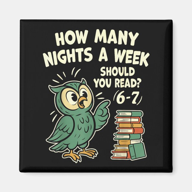 How Many Nights A Week Should You Read_ 6–7 Fun Re Magnet (Front)