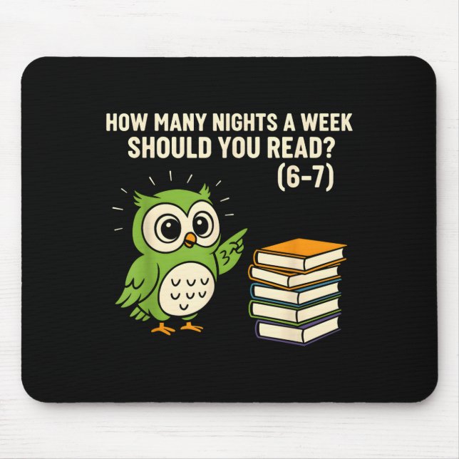 How Many Nights A Week Should You Read_ 6–7 Fun Re Mouse Mat (Front)