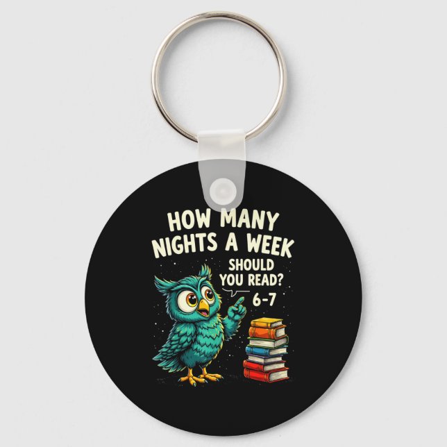 How Many Nights A Week Should You Read_ 6–7 Fun Te Key Ring (Front)