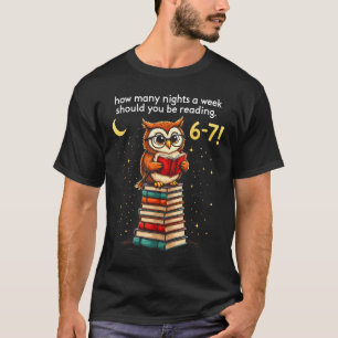 How Many Nights A Week Should You Read_ 6–7 Fun Te T-Shirt