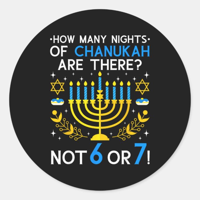 How Many Nights Of Chanukah_ 6 7 Funny Jewish Meme Classic Round Sticker (Front)