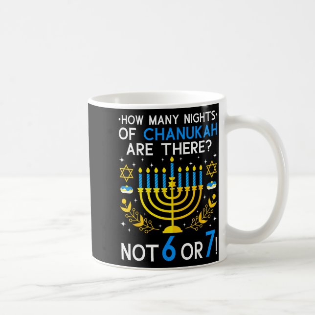 How Many Nights Of Chanukah_ 6 7 Funny Jewish Meme Coffee Mug (Right)