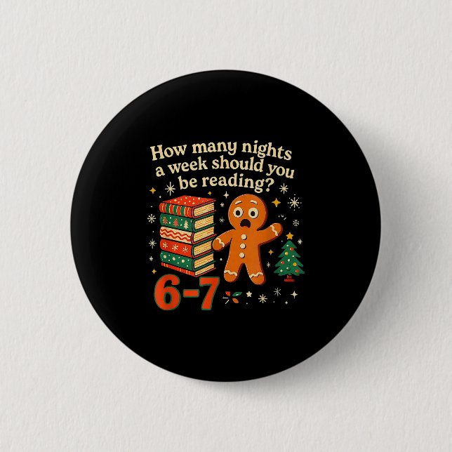 How Many Nights Should You Be Reading 6 7 Gingerbr 6 Cm Round Badge (Front)