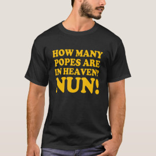 How Many Popes Are In Heaven Nun 2 T-Shirt