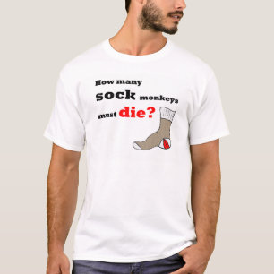 How Many Sock Monkeys Must Die? T-Shirt