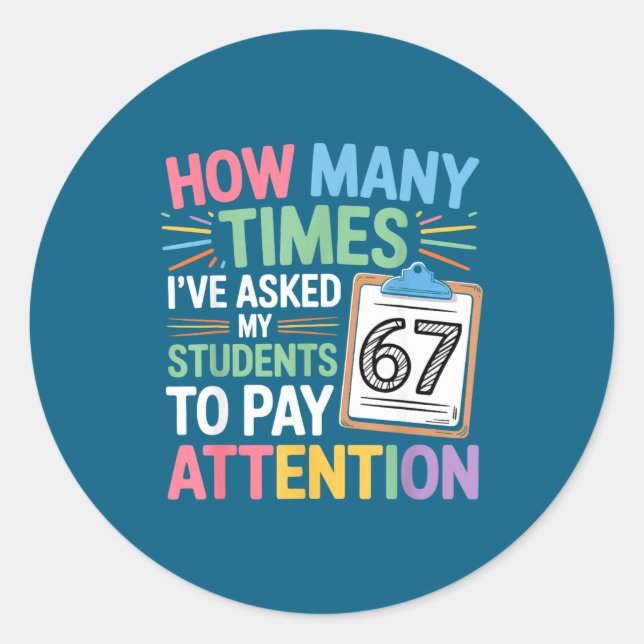 How Many Times 67 Teacher Meme Funny Clroom School Classic Round Sticker (Front)