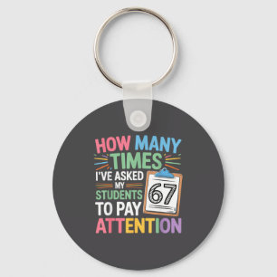 How Many Times 67 Teacher Meme Funny Clroom School Key Ring