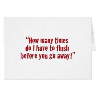"How many times do I have to flush...