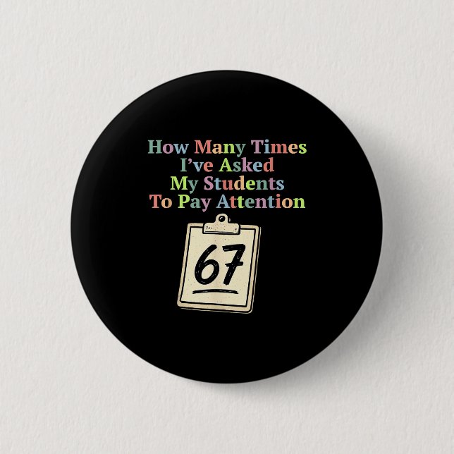 How Many Times I've Asked My Students To Pay Atten 6 Cm Round Badge (Front)