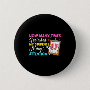 How Many Times I've Asked My Students To Pay Atten 6 Cm Round Badge