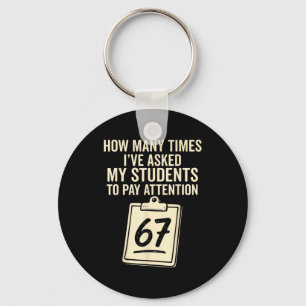 How Many Times I've Asked My Students To Pay Atten Key Ring