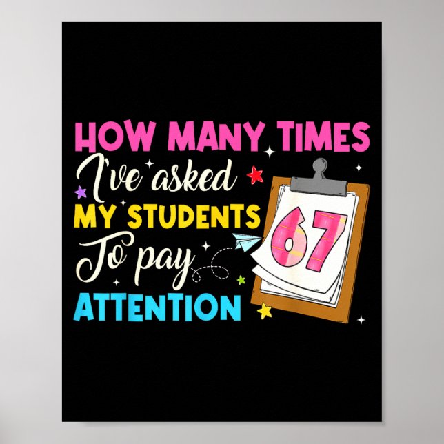 How Many Times I've Asked My Students To Pay Atten Poster (Front)
