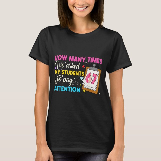 How Many Times I've Asked My Students To Pay Atten T-Shirt (Front)