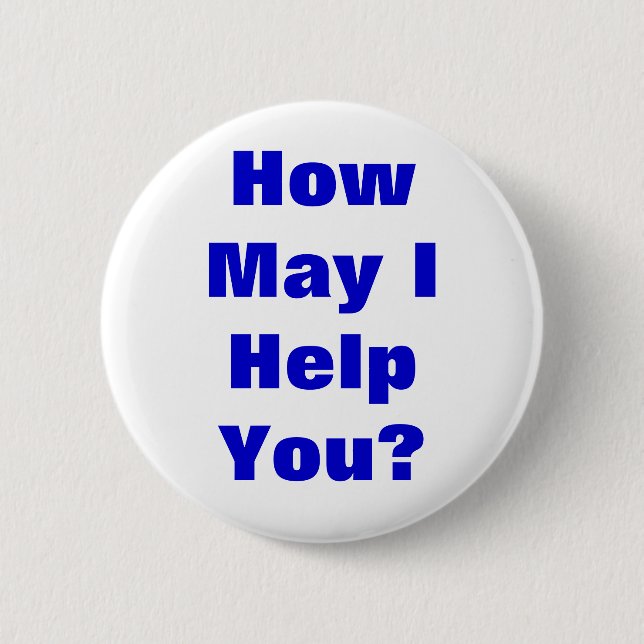 How May I Help You 6 Cm Round Badge (Front)