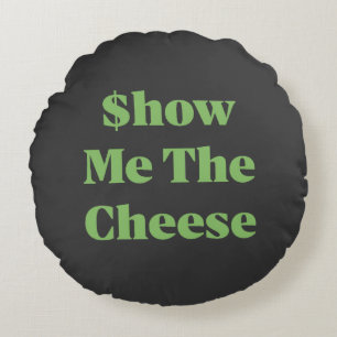 $how Me The Cheese Round Cushion