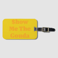 $how Me The Gouda