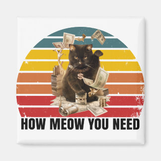how meow you need money - gangsta cat magnet