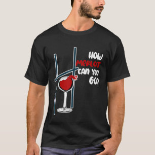 How Merlot Can You Go Merlot Wine Pun Saying T-Shirt