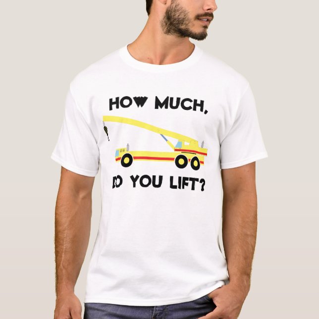 How much, do you lift? T-Shirt (Front)