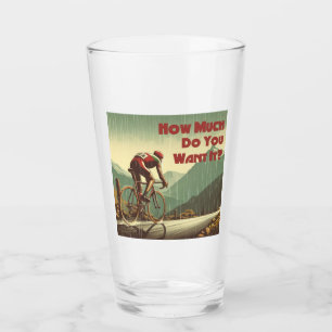 How Much Do You Want It Cycling Glass