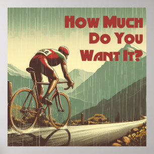 How Much Do You Want It Cycling Poster