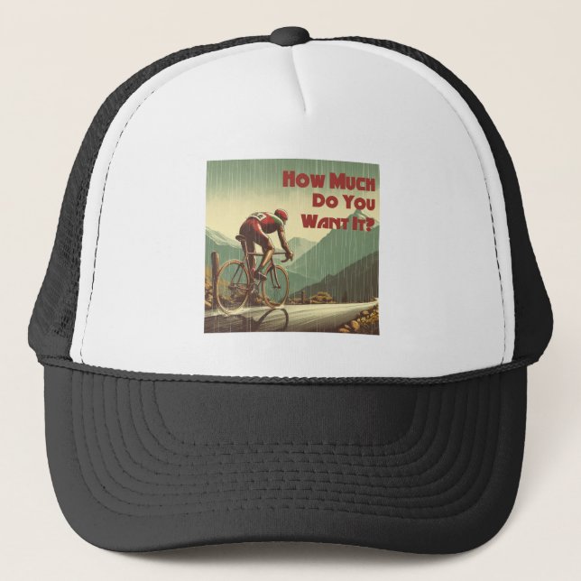 How Much Do You Want It Cycling Trucker Hat (Front)