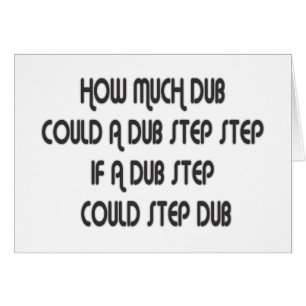 How Much Dub Step