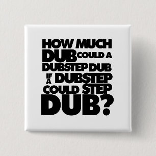 How Much Dubstep? 15 Cm Square Badge
