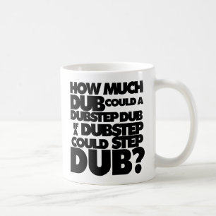 How Much Dubstep? Coffee Mug