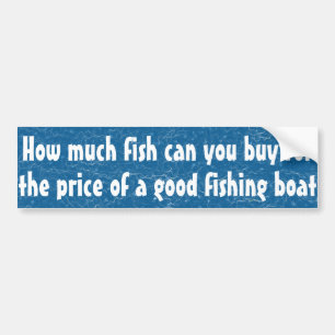 How much fish can you buy ... bumper sticker