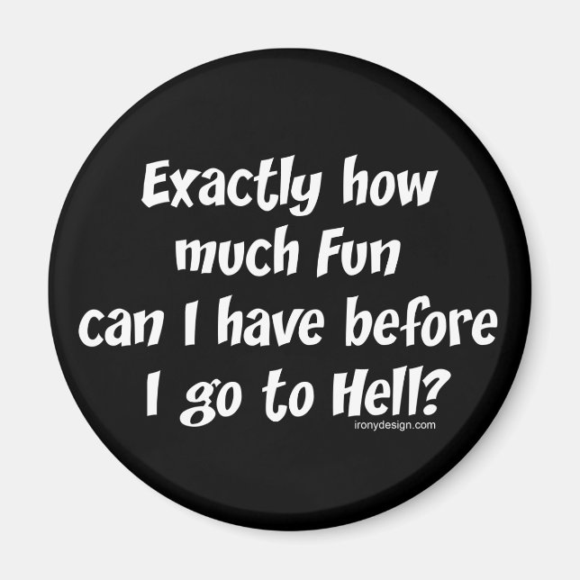 How Much Fun Before Hell? Magnet (Front)