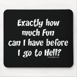 How Much Fun Before Hell? Mouse Mat