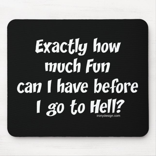 How Much Fun Before Hell? Mouse Mat (Front)