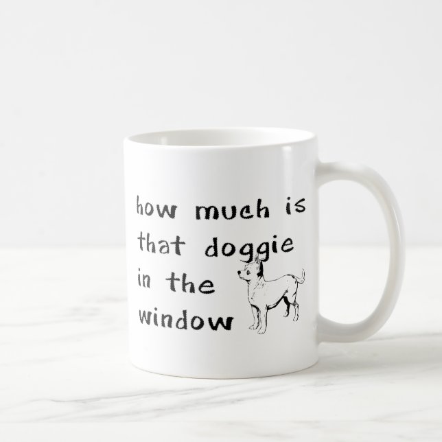 How Much is That Doggie in the Window Coffee Mug (Right)