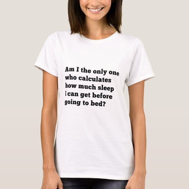 How Much Sleep T-Shirt (Front)
