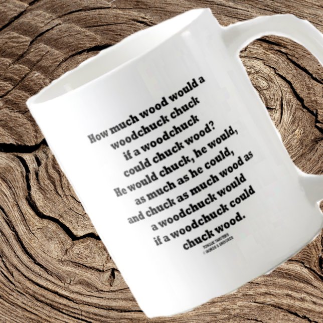 How Much Wood Would A Woodchuck Chuck Twister Coffee Mug (Tongue twister mug for any one who wonders about how much wood a woodchuck chucks!)